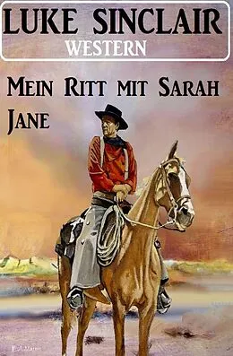 E-Book (epub) Mein Ritt mit Sarah Jane: Western von Luke Sinclair