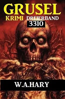 E-Book (epub) Gruselkrimi Dreierband 3310 von W. A. Hary