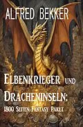 E-Book (epub) Elbenkrieger und Dracheninseln: 1800 Seiten Fantasy Paket von Alfred Bekker