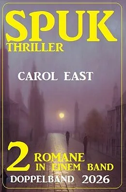 E-Book (epub) Spuk Thriller Doppelband 2026 von Carol East