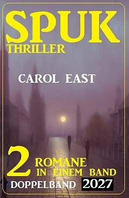 E-Book (epub) Spuk Thriller Doppelband 2027 von Carol East