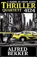 E-Book (epub) Thriller Quartett 4124 von Alfred Bekker