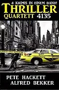 E-Book (epub) Thriller Quartett 4135 von Alfred Bekker, Pete Hackett