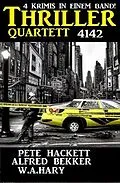E-Book (epub) Thriller Quartett 4142 von Alfred Bekker, W. A. Hary, Pete Hackett