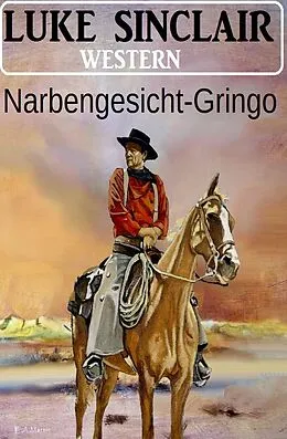 E-Book (epub) Narbengesicht-Gringo: Western von Luke Sinclair