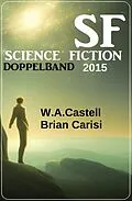 E-Book (epub) Science Fiction Doppelband 2015 von W. A. Castell