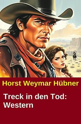 E-Book (epub) Treck in den Tod: Western von Horst Weymar Hübner