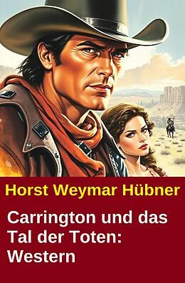 E-Book (epub) Carrington und das Tal der Toten: Western von Horst Weymar Hübner