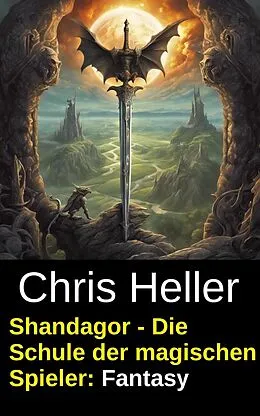 E-Book (epub) Shandagor - Die Schule der magischen Spieler: Fantasy von Chris Heller