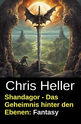 E-Book (epub) Shandagor - Das Geheimnis hinter den Ebenen: Fantasy von Chris Heller