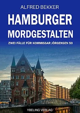 E-Book (epub) Hamburger Mordgestalten: Zwei Fälle für Kommissar Jörgensen Band 50 von Alfred Bekker