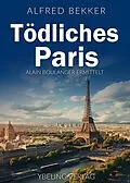 E-Book (epub) Tödliches Paris: Frankreich Krimis von Alfred Bekker