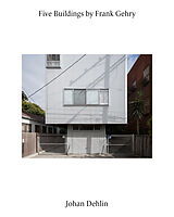 Kartonierter Einband Johan Dehlin: Five Buildings by Frank Gehry von Frank Gehry