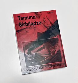 Kartonierter Einband Tamuna Sirbiladze. Not Cool but Compelling von Tamuna Sirbiladze