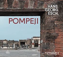 Fester Einband Hans Georg Esch. Pompeji - Der architektonische Blick / The Architectural Eye von Hans Georg Esch, Raimund Stecker