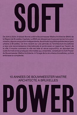 Livre Relié Soft Power. 10 annes de Bouwmeester maitre architecte a Bruxelles de 