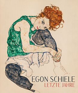 Fester Einband Egon Schiele. Letzte Jahre 1914-1918 von Egon Schiele