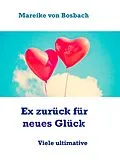 E-Book (epub) Ex zurück für neues Glück von Mareike von Bosbach