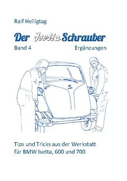 Kartonierter Einband Der Isettaschrauber, Band 4: Ergänzungen von Ralf Heiligtag