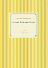 Kartonierter Einband (Kt) Akkorde für Bariton-Ukulele (G-Stimmung) von Alexander Glück, Laurin Glück