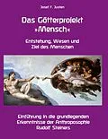 E-Book (epub) Das Götterprojekt »Mensch« - Entstehung, Wesen und Ziel des Menschen von Josef F. Justen