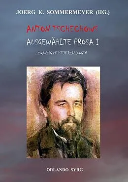E-Book (epub) Anton Tschechows Ausgewählte Prosa I von Anton Tschechow, Alexander Eliasberg, Korfiz Holm