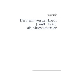 E-Book (epub) Hermann von der Hardt (1660 - 1746) von Hans Möller
