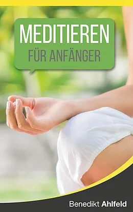 E-Book (epub) Meditieren lernen für Anfänger von Benedikt Ahlfeld