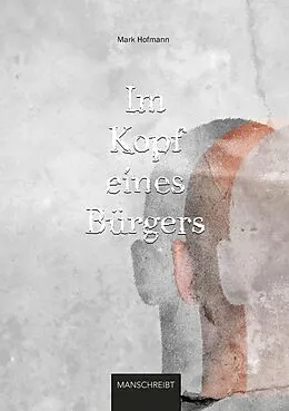 E-Book (epub) Im Kopf eines Bürgers von Mark Hofmann