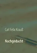 E-Book (epub) Nachgedacht von Carl Felix Krauß
