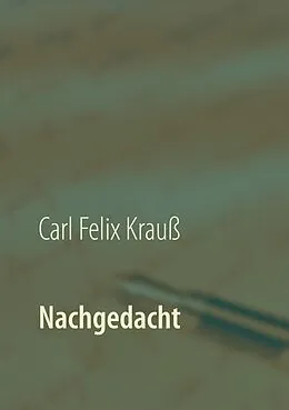 E-Book (epub) Nachgedacht von Carl Felix Krauß