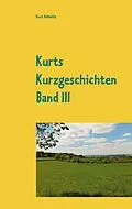 E-Book (epub) Kurts Kurzgeschichten Band III von Kurt Schmitz