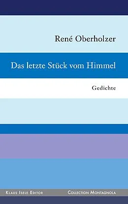 E-Book (epub) Das letzte Stück vom Himmel von René Oberholzer