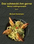 E-Book (epub) Das schmeckt ihm gerne von Michael Heckmann