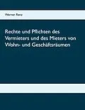 E-Book (epub) Rechte und Pflichten des Vermieters und des Mieters von Wohn- und Geschäftsräumen von Werner Renz