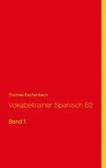 E-Book (epub) Vokabeltrainer Spanisch B2 von Thomas Eschenbach