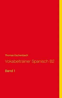 E-Book (epub) Vokabeltrainer Spanisch B2 von Thomas Eschenbach