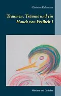 E-Book (epub) Traumen, Träume und ein Hauch von Freiheit I von Christine Kuhlmann