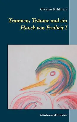 E-Book (epub) Traumen, Träume und ein Hauch von Freiheit I von Christine Kuhlmann