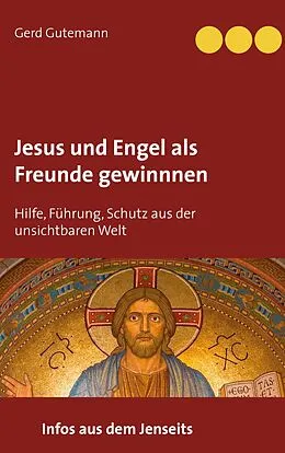 E-Book (epub) Jesus und Engel als Freunde gewinnnen von Gerd Gutemann