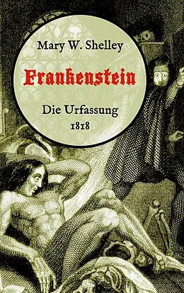 E-Book (epub) Frankenstein oder, Der moderne Prometheus. Die Urfassung von 1818 von Mary W. Shelley