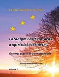 E-Book (epub) Paradigm shift towards a spiritual worldview von Franz Günter Leicht