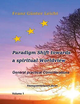 E-Book (epub) Paradigm shift towards a spiritual worldview von Franz Günter Leicht