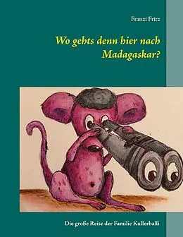 E-Book (epub) Wo gehts denn hier nach Madagaskar? von Franzi Fritz