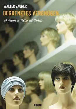 E-Book (epub) Begrenztes Vergnügen von Walter Zauner