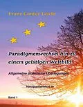 E-Book (epub) Paradigmenwechsel hin zu einem geistigen Weltbild von Franz Günter Leicht