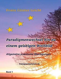 E-Book (epub) Paradigmenwechsel hin zu einem geistigen Weltbild von Franz Günter Leicht