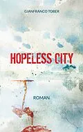 E-Book (epub) Hopeless City von Gianfranco Tober