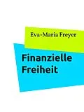 E-Book (epub) Finanzielle Freiheit von Eva-Maria Freyer