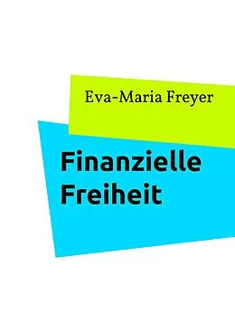 E-Book (epub) Finanzielle Freiheit von Eva-Maria Freyer